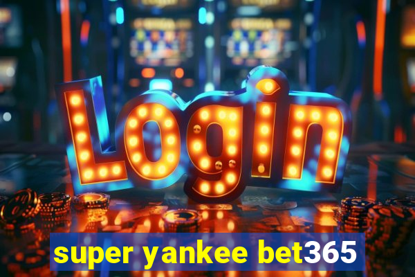 super yankee bet365